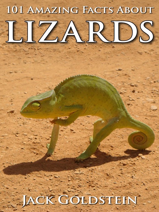 Title details for 101 Amazing Facts about Lizards by Jack Goldstein - Available
